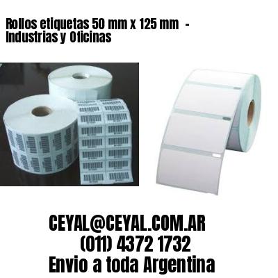 Rollos etiquetas 50 mm x 125 mm - Industrias y Oficinas