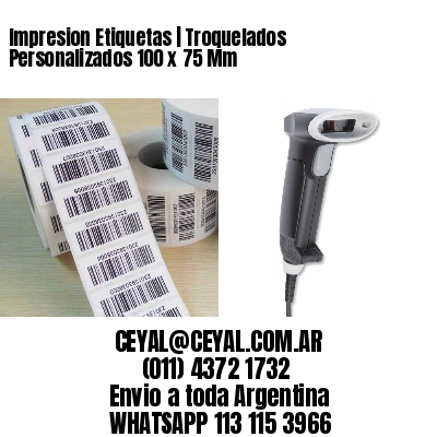 Impresion Etiquetas | Troquelados Personalizados 100 x 75 Mm