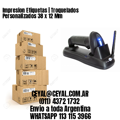 Impresion Etiquetas | Troquelados Personalizados 38 x 12 Mm