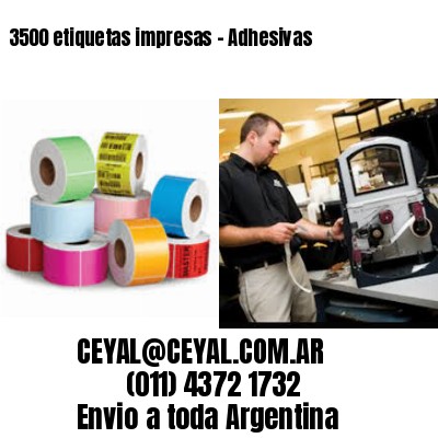 3500 etiquetas impresas – Adhesivas