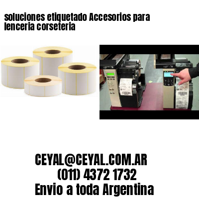 soluciones etiquetado Accesorios para lenceria corseteria