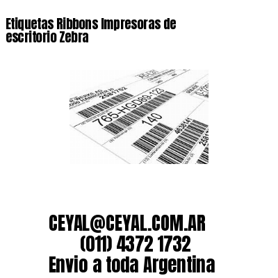 Etiquetas Ribbons Impresoras de escritorio Zebra