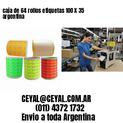 caja de 64 rollos etiquetas 100 X 35 argentina