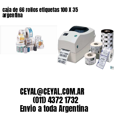 caja de 66 rollos etiquetas 100 X 35 argentina