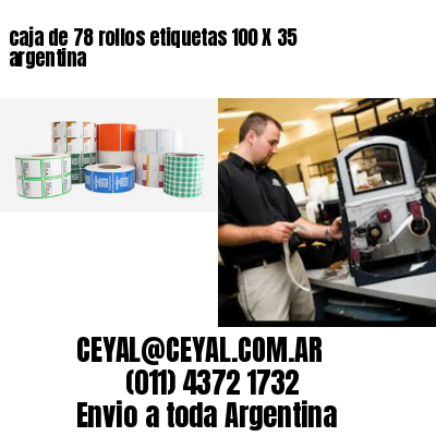 caja de 78 rollos etiquetas 100 X 35 argentina