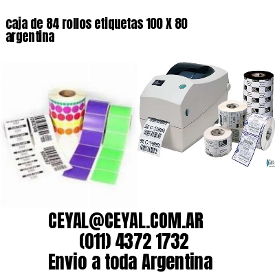 caja de 84 rollos etiquetas 100 X 80 argentina
