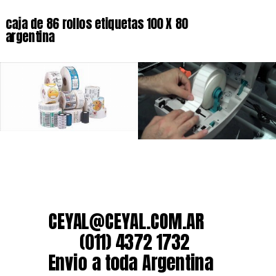 caja de 86 rollos etiquetas 100 X 80 argentina
