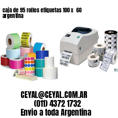 caja de 95 rollos etiquetas 100 x  60 argentina