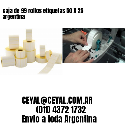 caja de 99 rollos etiquetas 50 X 25 argentina	