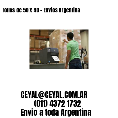 rollos de 50 x 40 – Envios Argentina