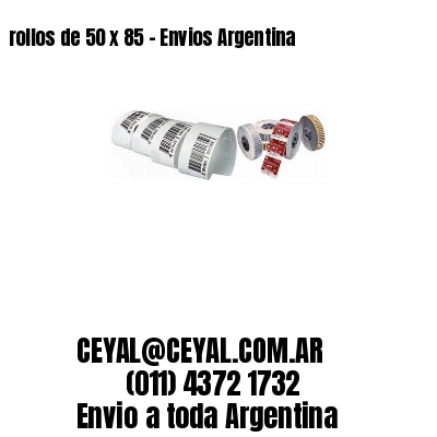 rollos de 50 x 85 – Envios Argentina