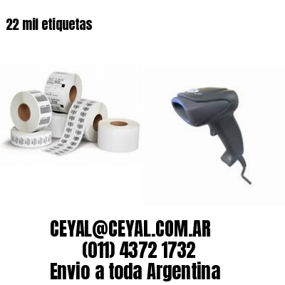 22 mil etiquetas