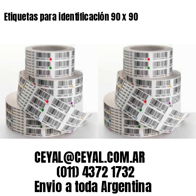 Etiquetas para identificación 90 x 90