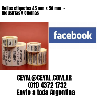 Rollos etiquetas 45 mm x 50 mm  – Industrias y Oficinas