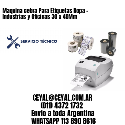 Maquina cebra Para Etiquetas Ropa – Industrias y Oficinas 30 x 40Mm