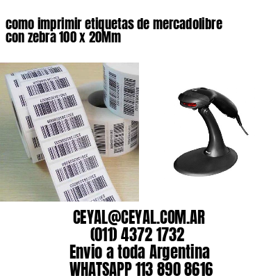 como imprimir etiquetas de mercadolibre con zebra 100 x 20Mm