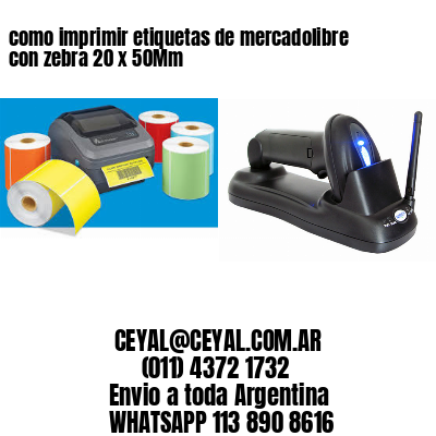 como imprimir etiquetas de mercadolibre con zebra 20 x 50Mm