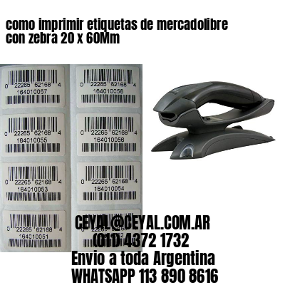 como imprimir etiquetas de mercadolibre con zebra 20 x 60Mm