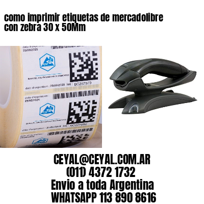 como imprimir etiquetas de mercadolibre con zebra 30 x 50Mm