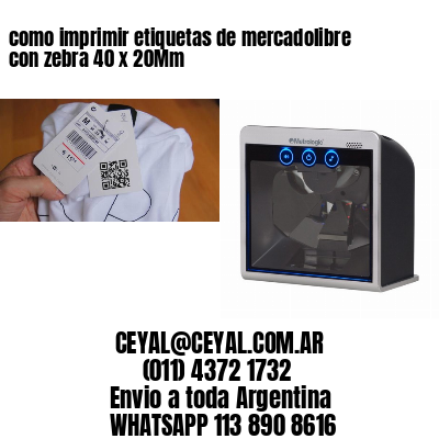 como imprimir etiquetas de mercadolibre con zebra 40 x 20Mm