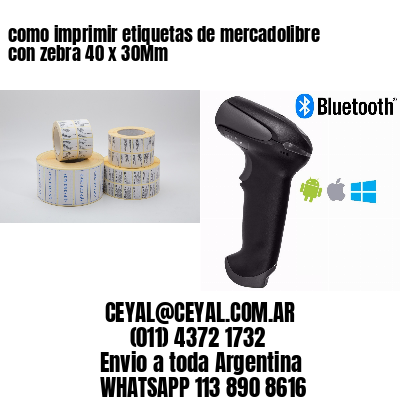 como imprimir etiquetas de mercadolibre con zebra 40 x 30Mm