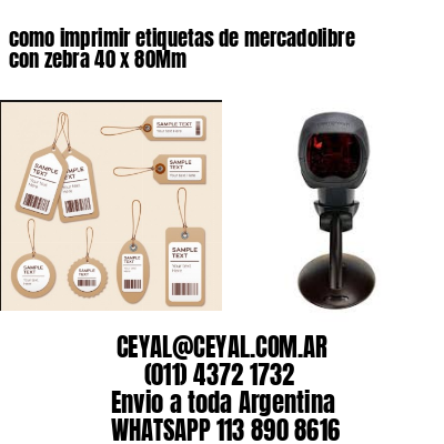 como imprimir etiquetas de mercadolibre con zebra 40 x 80Mm