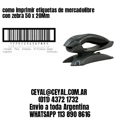 como imprimir etiquetas de mercadolibre con zebra 50 x 20Mm