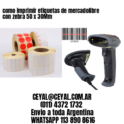 como imprimir etiquetas de mercadolibre con zebra 50 x 30Mm