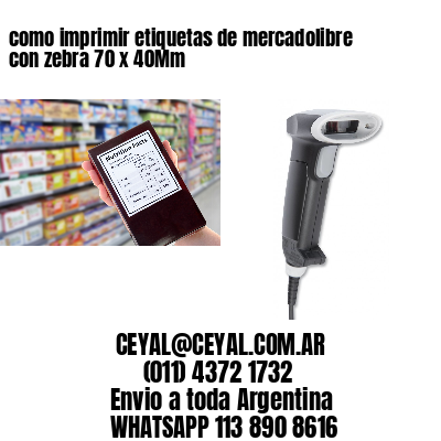como imprimir etiquetas de mercadolibre con zebra 70 x 40Mm