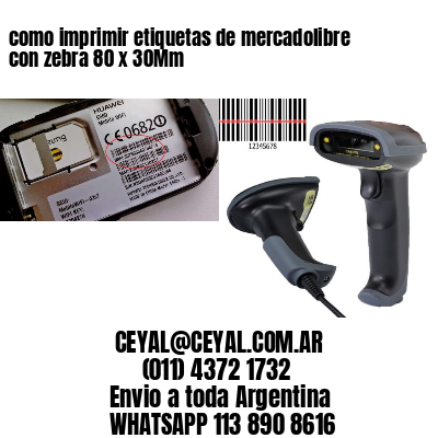 como imprimir etiquetas de mercadolibre con zebra 80 x 30Mm