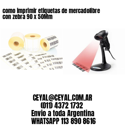 como imprimir etiquetas de mercadolibre con zebra 90 x 50Mm