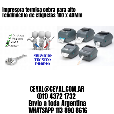 impresora termica cebra para alto rendimiento de etiquetas 100 x 40Mm