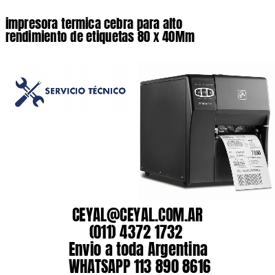 impresora termica cebra para alto rendimiento de etiquetas 80 x 40Mm