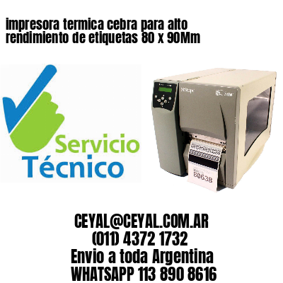 impresora termica cebra para alto rendimiento de etiquetas 80 x 90Mm