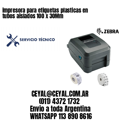 impresora para etiquetas plasticas en tubos aislados 100 x 30Mm