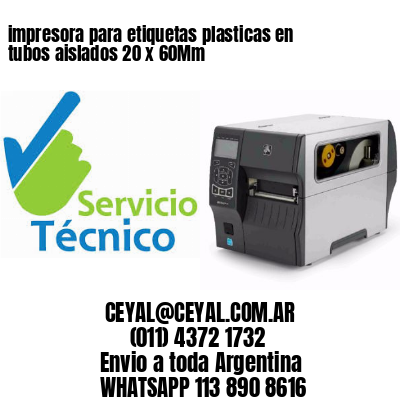 impresora para etiquetas plasticas en tubos aislados 20 x 60Mm