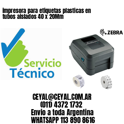 impresora para etiquetas plasticas en tubos aislados 40 x 20Mm