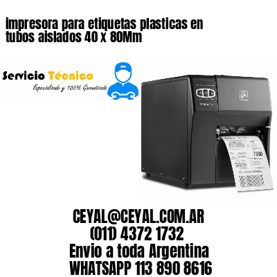 impresora para etiquetas plasticas en tubos aislados 40 x 80Mm