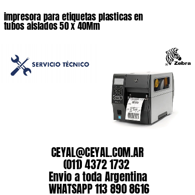 impresora para etiquetas plasticas en tubos aislados 50 x 40Mm