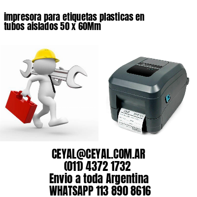 impresora para etiquetas plasticas en tubos aislados 50 x 60Mm