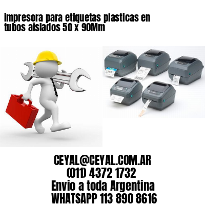 impresora para etiquetas plasticas en tubos aislados 50 x 90Mm