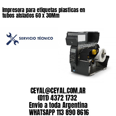 impresora para etiquetas plasticas en tubos aislados 60 x 30Mm