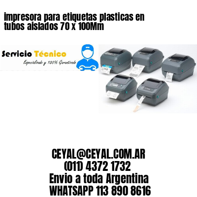 impresora para etiquetas plasticas en tubos aislados 70 x 100Mm