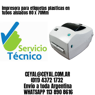 impresora para etiquetas plasticas en tubos aislados 80 x 70Mm
