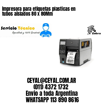 impresora para etiquetas plasticas en tubos aislados 80 x 80Mm