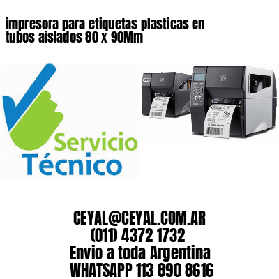 impresora para etiquetas plasticas en tubos aislados 80 x 90Mm
