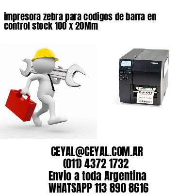 impresora zebra para codigos de barra en control stock 100 x 20Mm