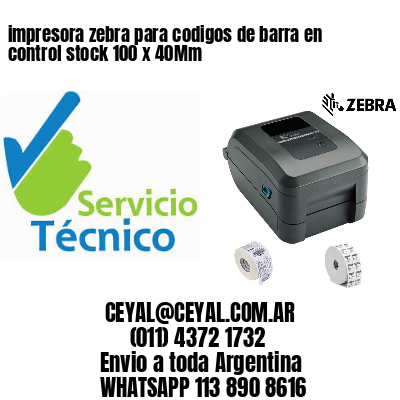 impresora zebra para codigos de barra en control stock 100 x 40Mm