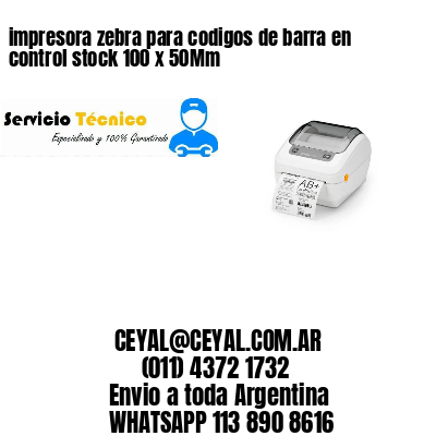 impresora zebra para codigos de barra en control stock 100 x 50Mm