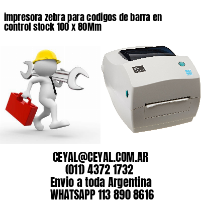 impresora zebra para codigos de barra en control stock 100 x 80Mm